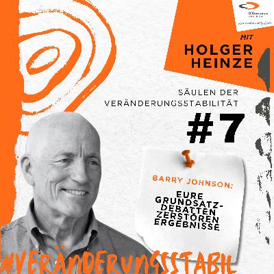 Säulen #7: Barry Johnson: Eure Grundsatzdebatten zerstören Ergebnisse Säulen #7: Barry Johnson: Eure Grundsatzdebatten zerstören Ergebnisse