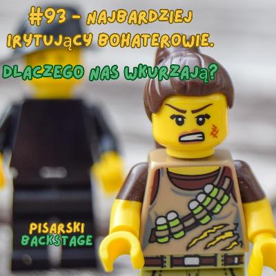 #93 - Najbardziej irytujący bohaterowie. Dlaczego nas wkurzają?
