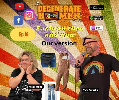 Ep 19 Todd and Cindy Talk about fashion choices then and now. Ep 19 Todd and Cindy Talk about fashion choices then and now.