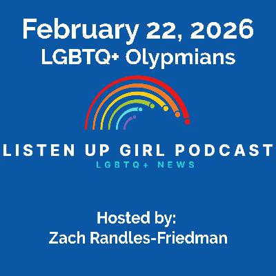 Episode 183: February 22, 2026 - LGBTQ+ News: LGBTQ+ Olympians