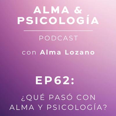 EP62: ¿Qué pasó con Alma y Psicología? EP62: ¿Qué pasó con Alma y Psicología?