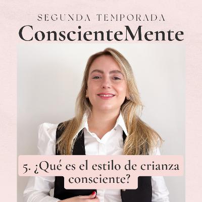 ¿Qué es el estilo de crianza consciente?
