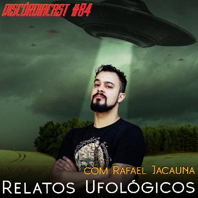 Relatos Ufológicos, com Rafael Jacauna (JacaFreak) Relatos Ufológicos, com Rafael Jacauna (JacaFreak)