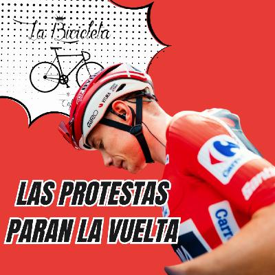 LA BICICLETA PODCAST | La Vuelta #11 - Las protestas paran La Vuelta
