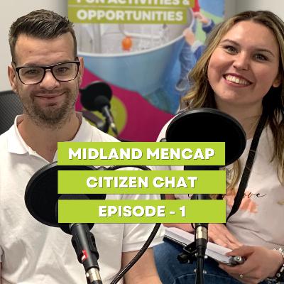 The Midland Mencap Citizen Chat - Episode 1