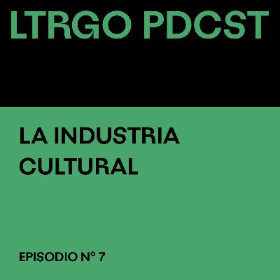 Episodio #7 - La industria cultural