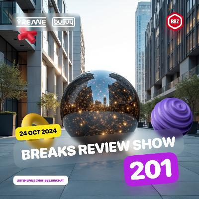Breaks Review Show 201 @ BBZ RS (24 Oct 2024)