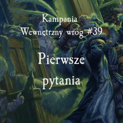 #WW39 - Pierwsze pytania; Wewnętrzny Wróg; Warhammer 4 Edycja; Sesja RPG