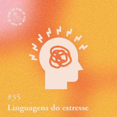 Arquivo #160 - De bóia: Linguagens do Estresse