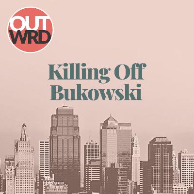 Killing Off Bukowski | Comedy Killing Off Bukowski | Comedy
