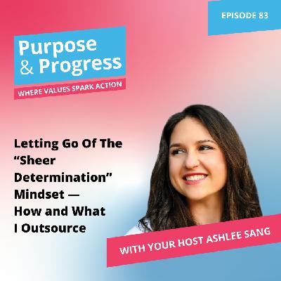 Letting Go Of The “Sheer Determination” Mindset — How and What I Outsource Letting Go Of The “Sheer Determination” Mindset — How and What I Outsource