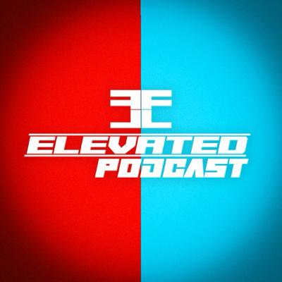 ELEVATED PODCAST: EPISODE 156