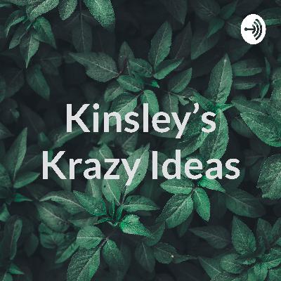 Kinsley’s Krazy Ideas (Trailer)