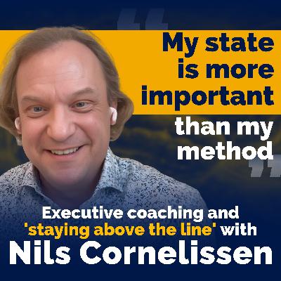 Executive Coaching and Preparing your State for Difficult Conversations with Nils Cornelissen
