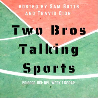 Episode 103: NFL Week 1 Recap