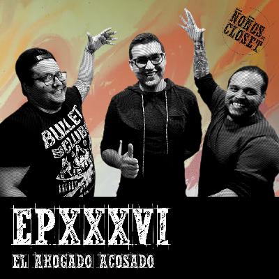 Episodio 36 - El ahogado acosado ft Dadier Vega.