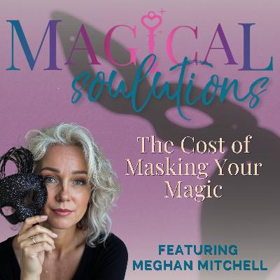 Feeling Like a Fraud: The Cost of Masking Your Magic
