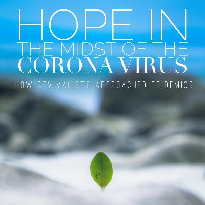 2:7 Hope in the Midst of the Corona Virus 2:7 Hope in the Midst of the Corona Virus