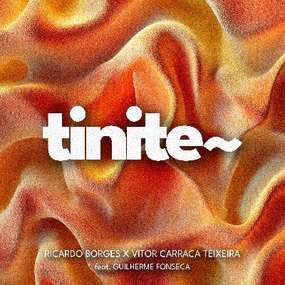 tinite~ S02E28: Guilherme Fonseca