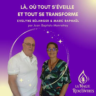 28.Evelyne Bélanger & Marc Raphaël: Là, où tout s'éveille et où tout se transforme