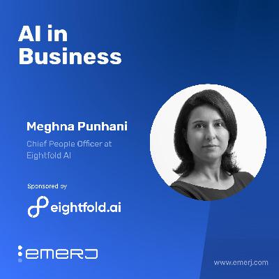 From Hiring to Growth and the Future of Workforce Strategy - with Meghna Punhani of Eightfold AI From Hiring to Growth and the Future of Workforce Strategy - with Meghna Punhani of Eightfold AI