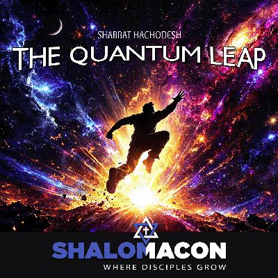 The Quantum Leap: Shabbat HaChodesh The Quantum Leap: Shabbat HaChodesh