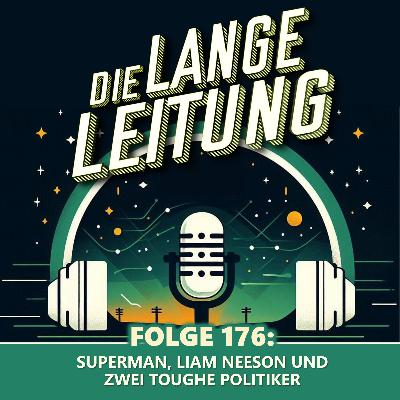 Folge 176: Superman, Liam Neeson und zwei toughe Politiker