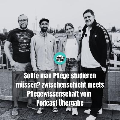Sollte man Pflege studieren müssen? zwischenschicht meets Pflegewissenschaft vom Podcast Übergabe