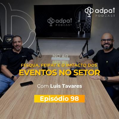 FESQUA, FEIPAT e o Impacto dos Eventos no Setor | Adpat Podcast #98
