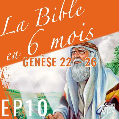 LA BIBLE EN 6 MOIS épisode 10 : Genèse 22 - 26 LA BIBLE EN 6 MOIS épisode 10 : Genèse 22 - 26
