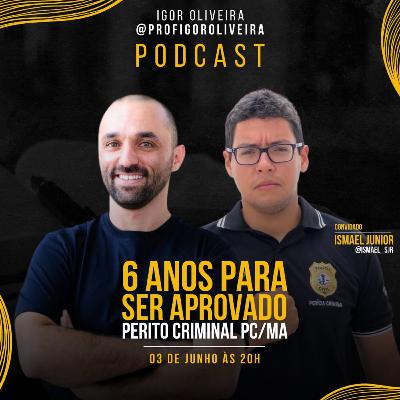 Live #04 - 6 anos para ser aprovado Perito Criminal PC/MA | com Ismael Jr