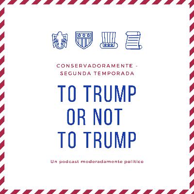Conservadoramente 2x01 To Trump or not to Trump Conservadoramente 2x01 To Trump or not to Trump