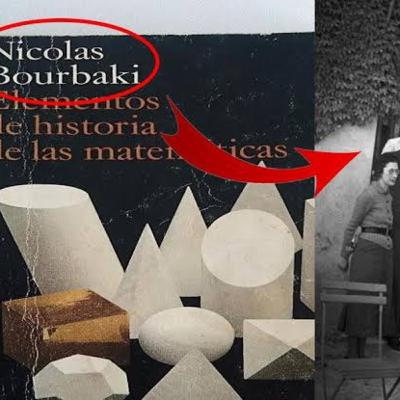 EL MATEMÁTICO QUE NUNCA EXISTIÓ ! Nicolás Bourbaki ¡