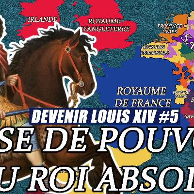 Louis XIV : prise de pouvoir d'un ROI ABSOLU ! | Devenir Louis XIV - DOCUMENTAIRE