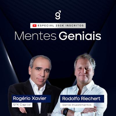 Mentes Geniais | Rogério Xavier (SPX Capital) e Rodolfo Riechert (Genial) ESPECIAL 250 MIL INSCRITOS