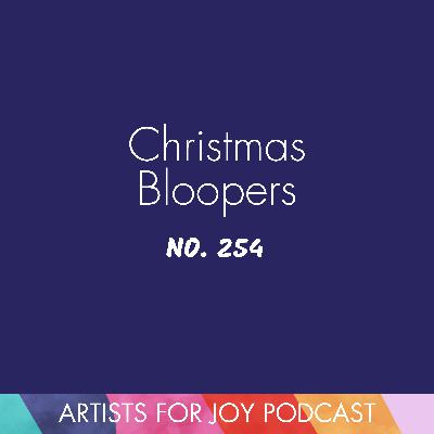 254: Christmas Bloopers