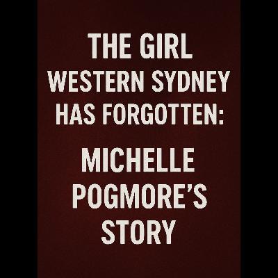 A Life Cut Short - The Girl Western Sydney Has Forgot