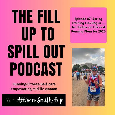 Ep: 87: Spring Training Has Begun — An Update on Life and Running Plans for 2026