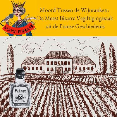 Moord Tussen de Wijnranken: De Meest Bizarre Vegiftigingszaak uit de Franse Geschiedenis Moord Tussen de Wijnranken: De Meest Bizarre Vegiftigingszaak uit de Franse Geschiedenis
