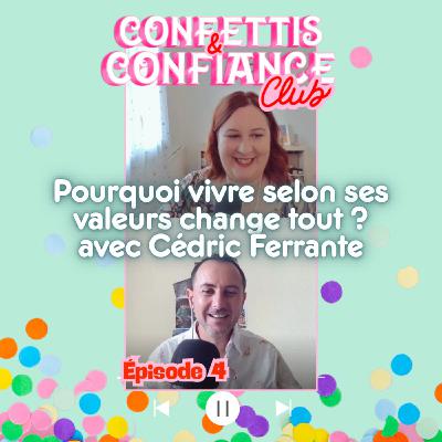 #4 : Vivre selon ses valeurs change tout pour la confiance en soi – avec Cédric Ferrante