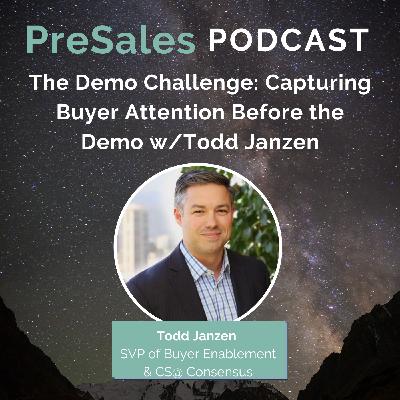 The Demo Challenge: Capturing Buyer Attention Before the Demo w/Todd Janzen