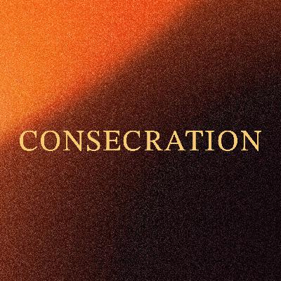 Consecration Consecration
