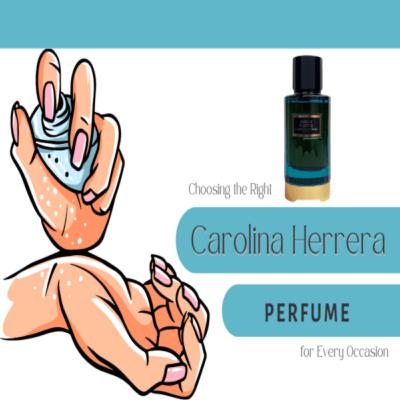Choosing the Right Carolina Herrera Perfume for Every Occasion