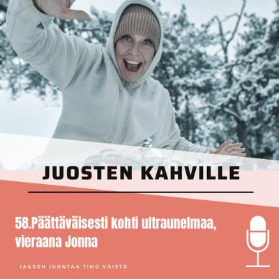 58.Päättäväisesti kohti ultraunelmaa, vieraana Jonna