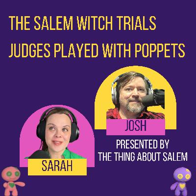 The Salem Witch Trials Judges Played with Magic Poppets in Court