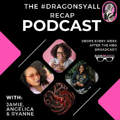 The #DragonsYall Recap Podcast - Ep 2 - "The Rogue Prince"