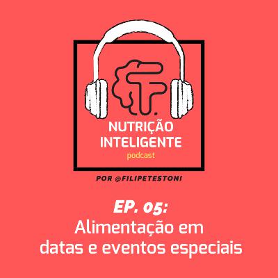 Ep. 05: Alimentação em datas e eventos especiais