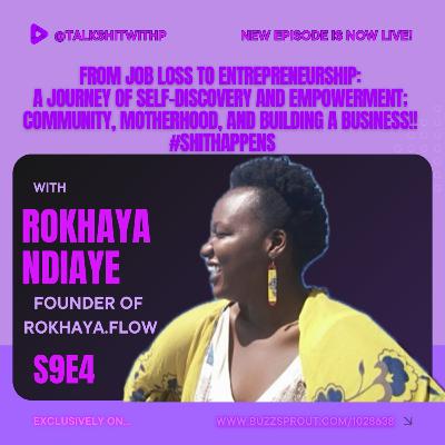 S9E4 - From Job Loss to Entrepreneurship: A Journey of Self-Discovery and Empowerment; Community, Motherhood, and Building a Business!! #ShitHappens