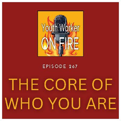 The Core of Who You Are: Building Integrity in Youth Ministry