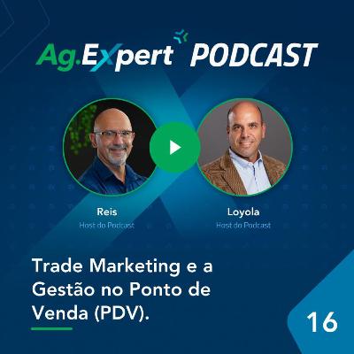 EP 16 | Trade Marketing e a Gestão do Ponto de Venda (PDV) EP 16 | Trade Marketing e a Gestão do Ponto de Venda (PDV)
